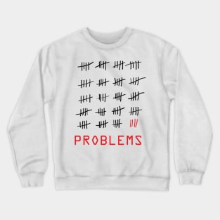 99 Problems - White Crewneck Sweatshirt